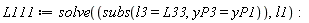 L111 := solve(subs(l3 = L33, yP3 = yP1), l1)