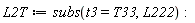 L2T := subs(t3 = T33, L222)
