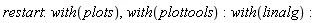 restart; with(plots), with(plottools); with(linalg)