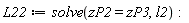 L22 := solve(zP2 = zP3, l2)