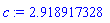 c := 2.918917328