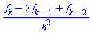 (f[k]-2*f[k-1]+f[k-2])/h^2