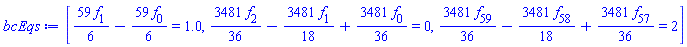 [(59/6)*f[1]-(59/6)*f[0] = 1.0, (3481/36)*f[2]-(3481/18)*f[1]+(3481/36)*f[0] = 0, (3481/36)*f[59]-(3481/18)*f[58]+(3481/36)*f[57] = 2]