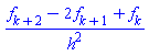 (f[k+2]-2*f[k+1]+f[k])/h^2