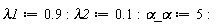 lambda1 := .9; lambda2 := .1; `&alpha;_&alpha;` := 5