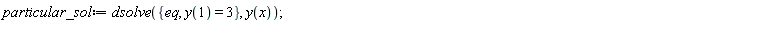 particular_sol := dsolve({eq, y(1) = 3}, y(x))