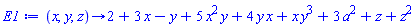 proc (x, y, z) options operator, arrow, function_assign; 2+3*x-y+5*x^2*y+4*y*x+x*y^3+3*a^2+z+z^2 end proc