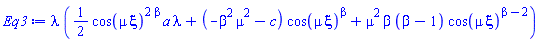 lambda*((1/2)*cos(mu*xi)^(2*beta)*a*lambda+(-beta^2*mu^2-c)*cos(mu*xi)^beta+mu^2*beta*(beta-1)*cos(mu*xi)^(beta-2))