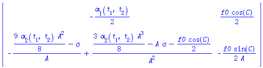 Matrix(2, 2, {(1, 1) = -(1/2)*alpha[1](t[1], t[2]), (1, 2) = (1/2)*f0*cos(C), (2, 1) = -((9/8)*alpha[2](t[1], t[2])*A^2-sigma)/A+((3/8)*alpha[2](t[1], t[2])*A^3-A*sigma-(1/2)*f0*cos(C))/A^2, (2, 2) = -(1/2)*f0*sin(C)/A})
