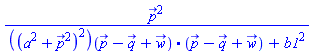 `#mover(mi("p"),mo("&rarr;"))`^2/(Typesetting:-delayDotProduct(((a^2+`#mover(mi("p"),mo("&rarr;"))`^2)^2)(`#mover(mi("p"),mo("&rarr;"))`-`#mover(mi("q"),mo("&rarr;"))`+`#mover(mi("w"),mo("&rarr;"))`), `#mover(mi("p"),mo("&rarr;"))`-`#mover(mi("q"),mo("&rarr;"))`+`#mover(mi("w"),mo("&rarr;"))`)+b1^2)