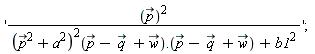 '`#mover(mi("p"),mo("&rarr;"))`^2/(((a^2+`#mover(mi("p"),mo("&rarr;"))`^2)^2)(`#mover(mi("p"),mo("&rarr;"))`-`#mover(mi("q"),mo("&rarr;"))`+`#mover(mi("w"),mo("&rarr;"))`).(`#mover(mi("p"),mo("&rarr;"))`-`#mover(mi("q"),mo("&rarr;"))`+`#mover(mi("w"),mo("&rarr;"))`)+b1^2)'