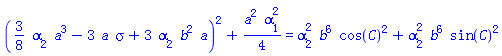 ((3/8)*alpha[2]*a^3-3*a*sigma+3*alpha[2]*b^2*a)^2+(1/4)*a^2*alpha[1]^2 = alpha[2]^2*b^6*cos(C)^2+alpha[2]^2*b^6*sin(C)^2