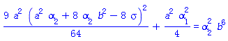 (9/64)*a^2*(a^2*alpha[2]+8*alpha[2]*b^2-8*sigma)^2+(1/4)*a^2*alpha[1]^2 = alpha[2]^2*b^6