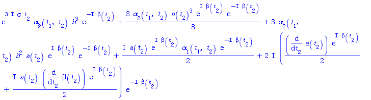 exp((3*I)*sigma*t[2])*alpha[2](t[1], t[2])*b^3*exp(-I*beta(t[2]))+(3/8)*alpha[2](t[1], t[2])*a(t[2])^3*exp(I*beta(t[2]))*exp(-I*beta(t[2]))+3*alpha[2](t[1], t[2])*b^2*a(t[2])*exp(I*beta(t[2]))*exp(-I*beta(t[2]))+((1/2)*I)*a(t[2])*exp(I*beta(t[2]))*alpha[1](t[1], t[2])*exp(-I*beta(t[2]))+(2*I)*((1/2)*(diff(a(t[2]), t[2]))*exp(I*beta(t[2]))+((1/2)*I)*a(t[2])*(diff(beta(t[2]), t[2]))*exp(I*beta(t[2])))*exp(-I*beta(t[2]))