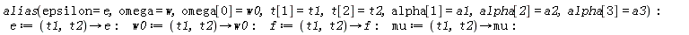 alias(epsilon = e, omega = w, omega[0] = w0, t[1] = t1, t[2] = t2, alpha[1] = a1, alpha[2] = a2, alpha[3] = a3); e := proc (t1, t2) options operator, arrow; e end proc; w0 := proc (t1, t2) options operator, arrow; w0 end proc; f := proc (t1, t2) options operator, arrow; f end proc; mu := proc (t1, t2) options operator, arrow; mu end proc