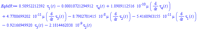 .50952212392*tau[1](t)-0.10721294912e-3*tau[4](t)+0.18909112516e-9*mu*(diff(tau[4](t), t))+0.47780699202e-10*mu*(diff(tau[3](t), t))-0.87982781415e-7*mu*(diff(tau[2](t), t))-0.54168963155e-10*mu*(diff(tau[1](t), t))-.92166949920*tau[3](t)-0.21814462038e-8*tau[2](t)
