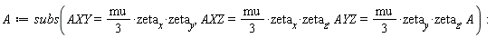 A := subs(AXY = (1/3)*mu*zeta__x*zeta__y, AXZ = (1/3)*mu*zeta__x*zeta__z, AYZ = (1/3)*mu*zeta__y*zeta__z, A)