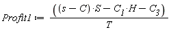 Profit1 := ((s-C)*S-C__1*H-C__3)/T