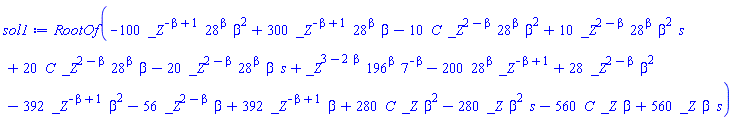 RootOf(-100*_Z^(-beta+1)*28^beta*beta^2+300*_Z^(-beta+1)*28^beta*beta-10*C*_Z^(2-beta)*28^beta*beta^2+10*_Z^(2-beta)*28^beta*beta^2*s+20*C*_Z^(2-beta)*28^beta*beta-20*_Z^(2-beta)*28^beta*beta*s+_Z^(3-2*beta)*196^beta*7^(-beta)-200*28^beta*_Z^(-beta+1)+28*_Z^(2-beta)*beta^2-392*_Z^(-beta+1)*beta^2-56*_Z^(2-beta)*beta+392*_Z^(-beta+1)*beta+280*C*_Z*beta^2-280*_Z*beta^2*s-560*C*_Z*beta+560*_Z*beta*s)