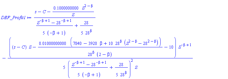 (s-C-.1000000000*S^(2-beta)/S)/((1/5)*(S^(-beta+1)-28^(-beta+1))/(-beta+1)+(28/5)/28^beta)-(1/5)*((s-C)*S-0.1000000000e-1*(7840-3920*beta+10*28^beta*(S^(2-beta)-28^(2-beta)))/(28^beta*(2-beta))-10)*S^(-beta+1)/(((1/5)*(S^(-beta+1)-28^(-beta+1))/(-beta+1)+(28/5)/28^beta)^2*S)