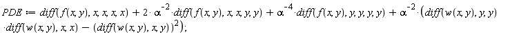 PDE := diff(f(x, y), x, x, x, x)+2*(diff(f(x, y), x, x, y, y))/alpha^2+(diff(f(x, y), y, y, y, y))/alpha^4+((diff(w(x, y), y, y))*(diff(w(x, y), x, x))-(diff(w(x, y), x, y))^2)/alpha^2