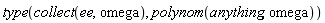 type(collect(ee, omega), polynom(anything, omega))