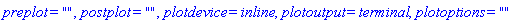 preplot = "", postplot = "", plotdevice = inline, plotoutput = terminal, plotoptions = ""