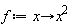 f := proc (x) options operator, arrow; x^2 end proc