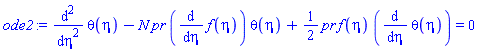 diff(diff(theta(eta), eta), eta)-N*pr*(diff(f(eta), eta))*theta(eta)+(1/2)*pr*f(eta)*(diff(theta(eta), eta)) = 0