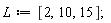 L := [2, 10, 15];