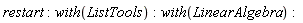 restart; with(ListTools); with(LinearAlgebra)