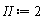 II := 2
