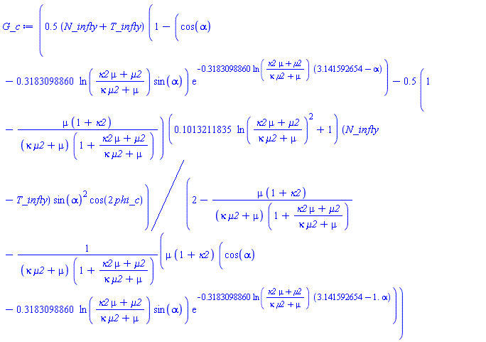 (.5*(N_infty+T_infty)*(1-(cos(alpha)-.3183098860*ln((kappa2*mu+mu2)/(kappa*mu2+mu))*sin(alpha))*exp(-.3183098860*ln((kappa2*mu+mu2)/(kappa*mu2+mu))*(3.141592654-alpha)))-.5*(1-mu*(1+kappa2)/((kappa*mu2+mu)*(1+(kappa2*mu+mu2)/(kappa*mu2+mu))))*(.1013211835*ln((kappa2*mu+mu2)/(kappa*mu2+mu))^2+1)*(N_infty-T_infty)*sin(alpha)^2*cos(2*phi_c))/(2-mu*(1+kappa2)/((kappa*mu2+mu)*(1+(kappa2*mu+mu2)/(kappa*mu2+mu)))-mu*(1+kappa2)*(cos(alpha)-.3183098860*ln((kappa2*mu+mu2)/(kappa*mu2+mu))*sin(alpha))*exp(-.3183098860*ln((kappa2*mu+mu2)/(kappa*mu2+mu))*(3.141592654-1.*alpha))/((kappa*mu2+mu)*(1+(kappa2*mu+mu2)/(kappa*mu2+mu))))