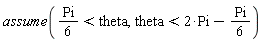 assume((1/6)*Pi < theta, theta < 2*Pi-(1/6)*Pi)