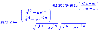 ((exp(I*theta)-a*exp(I*alpha))/(exp(I*theta)-a*exp(-I*alpha)))^(-(.1591549430*I)*ln((kappa2*mu+mu2)/(kappa*mu2+mu)))/((exp(I*theta)-a*exp(I*alpha))^.5*(exp(I*theta)-a*exp(-I*alpha))^.5)