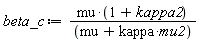 beta_c := mu*(1+kappa2)/(kappa*mu2+mu)
