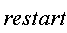 restart