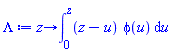 proc (z) options operator, arrow; int((z-u)*phi(u), u = 0 .. z) end proc