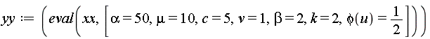 yy := eval(xx, [alpha = 50, mu = 10, c = 5, v = 1, beta = 2, k = 2, phi(u) = 1/2])