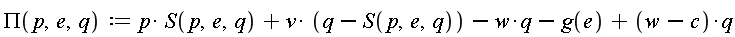 PI := proc (p, e, q) options operator, arrow; p*S(p, e, q)+v*(q-S(p, e, q))-w*q-g(e)+(w-c)*q end proc