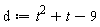 d := t^2+t-9