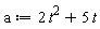 a := 2*t^2+5*t