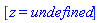 [z = undefined]