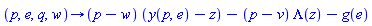 proc (p, e, q, w) options operator, arrow; (p-w)*(y(p, e)-z)-(p-v)*Lambda(z)-g(e) end proc
