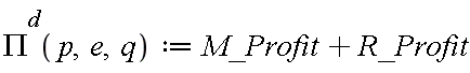 `#msup(mi("&Pi;",fontstyle = "normal"),mi("d"))` := proc (p, e, q) options operator, arrow; M_Profit+R_Profit end proc