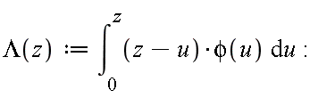 Lambda := proc (z) options operator, arrow; int((z-u)*phi(u), u = 0 .. z) end proc: