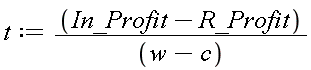 t := (In_Profit-R_Profit)/(w-c)