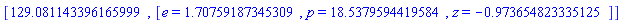 [129.081143396165999, [e = HFloat(1.7075918734530873), p = HFloat(18.537959441958364), z = HFloat(-0.9736548233351249)]]
