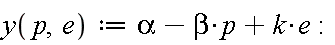 y := proc (p, e) options operator, arrow; alpha-beta*p+k*e end proc: