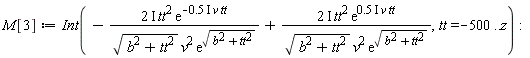 M[3] := Int(-Physics:-`*`(Physics:-`*`(Physics:-`*`(Physics:-`*`(2, I), tt^2), exp(-Physics:-`*`(Physics:-`*`(Physics:-`*`(.5, I), v), tt))), 1/Physics:-`*`(Physics:-`*`(sqrt(b^2+tt^2), v^2), exp(sqrt(b^2+tt^2))))+Physics:-`*`(Physics:-`*`(Physics:-`*`(Physics:-`*`(2, I), tt^2), exp(Physics:-`*`(Physics:-`*`(Physics:-`*`(.5, I), v), tt))), 1/Physics:-`*`(Physics:-`*`(sqrt(b^2+tt^2), v^2), exp(sqrt(b^2+tt^2)))), tt = -500 .. z):